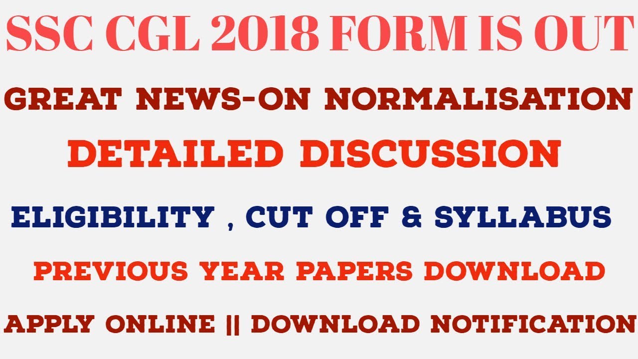 SSC CGL 2018 NOTIFICATION IS OUT - Normalization Implemented | Syllabus | Cut off | Previous Papers