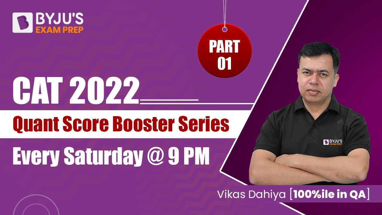 CAT Exam 2022 | Target 99%ile in Quant | Part 1 | Ace Your QA CAT Preparation | BYJU'S Exam Prep CAT