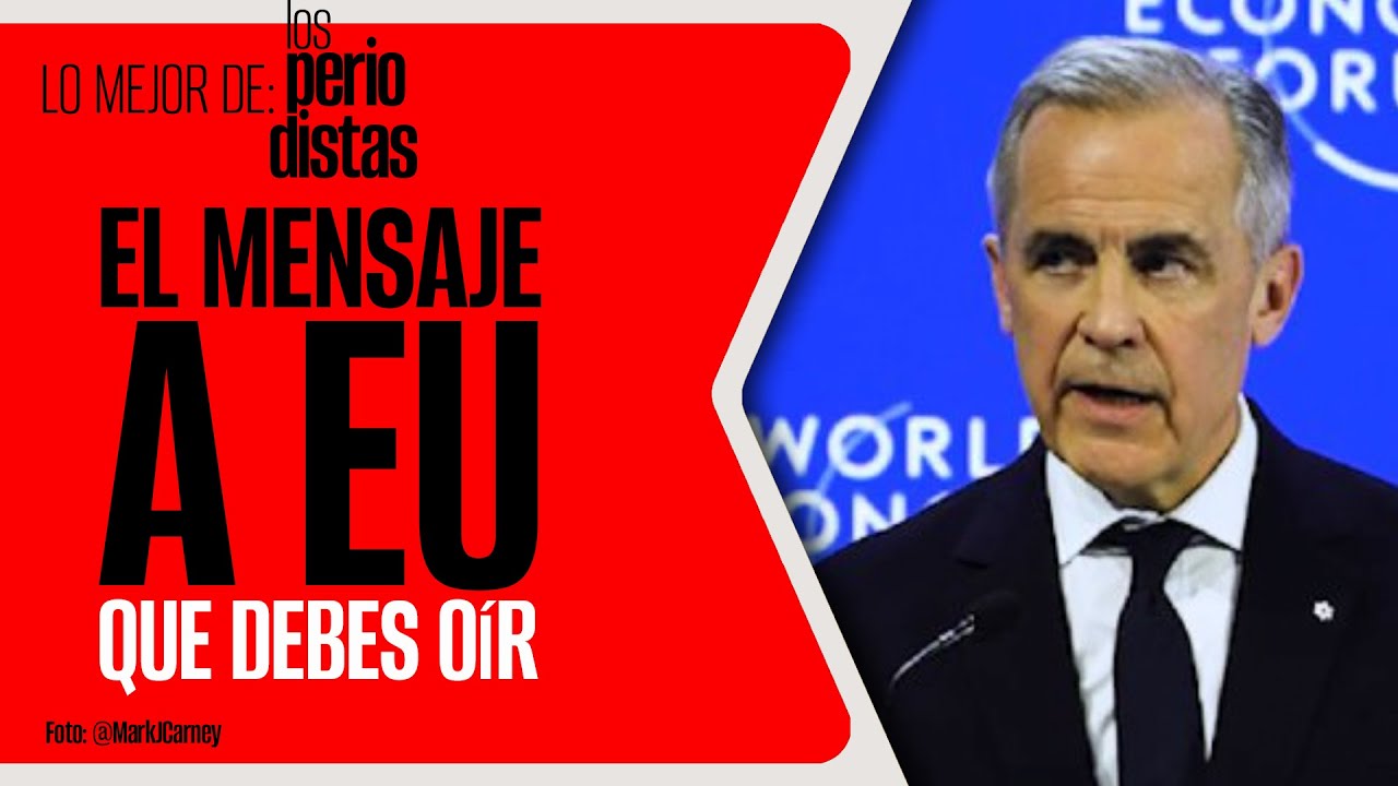 #LoMejor #LosPeriodistas ¬ El mensaje de Mark Carney en Davos que debes oír