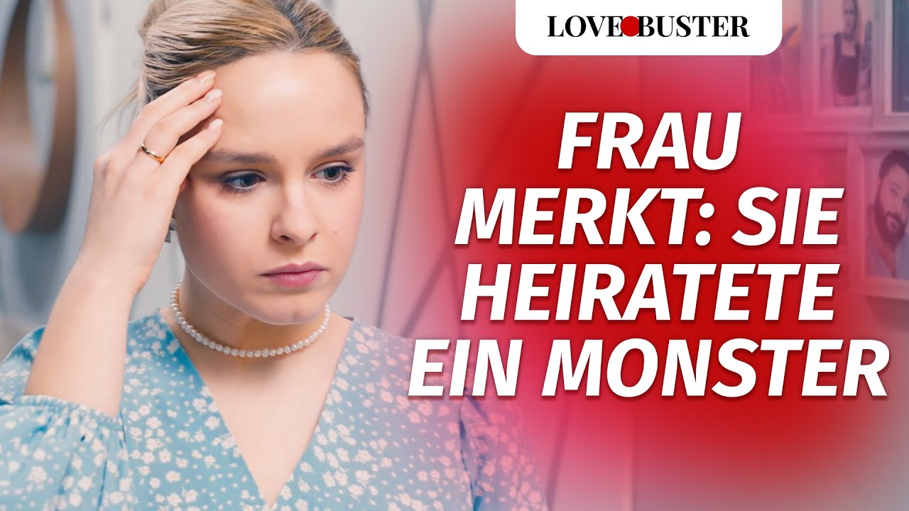Frau merkt: Sie heiratete ein Monster | @LoveBuster Deutsch