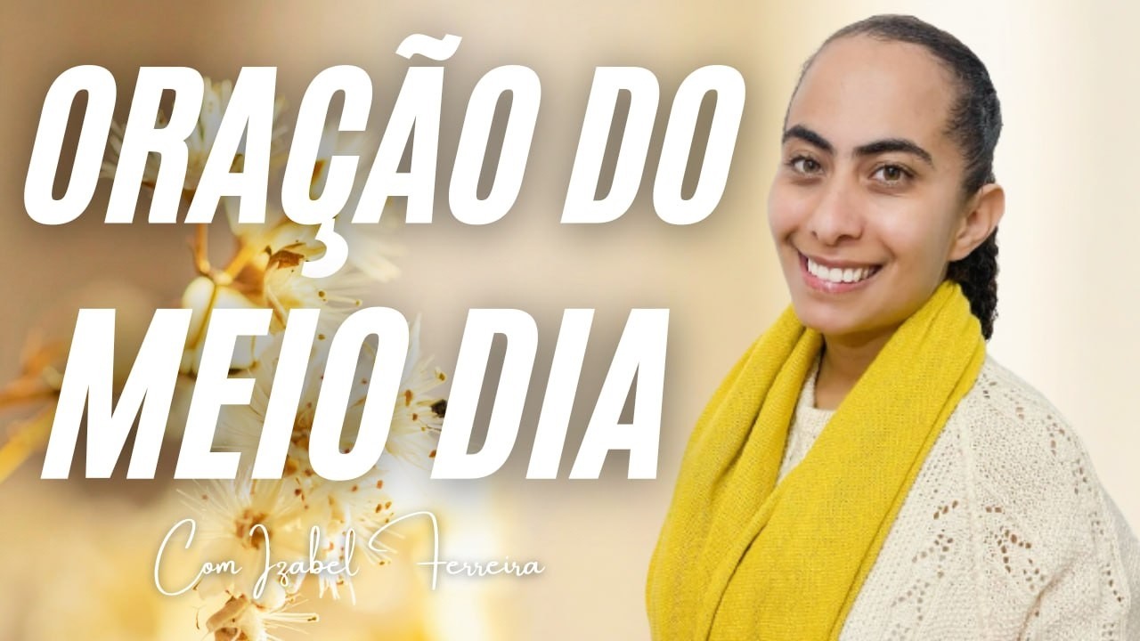 22/03/2026 - ORA&Ccedil;&Atilde;O DO MEIO DIA COM IZABEL FERREIRA ‪ @IzabelFerreira