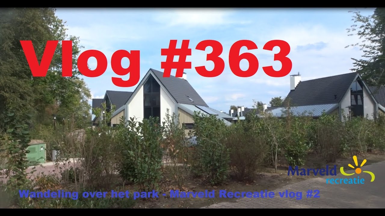 Vlog #363  Wandeling over het park  -  Marveld Recreatie vlog #2
