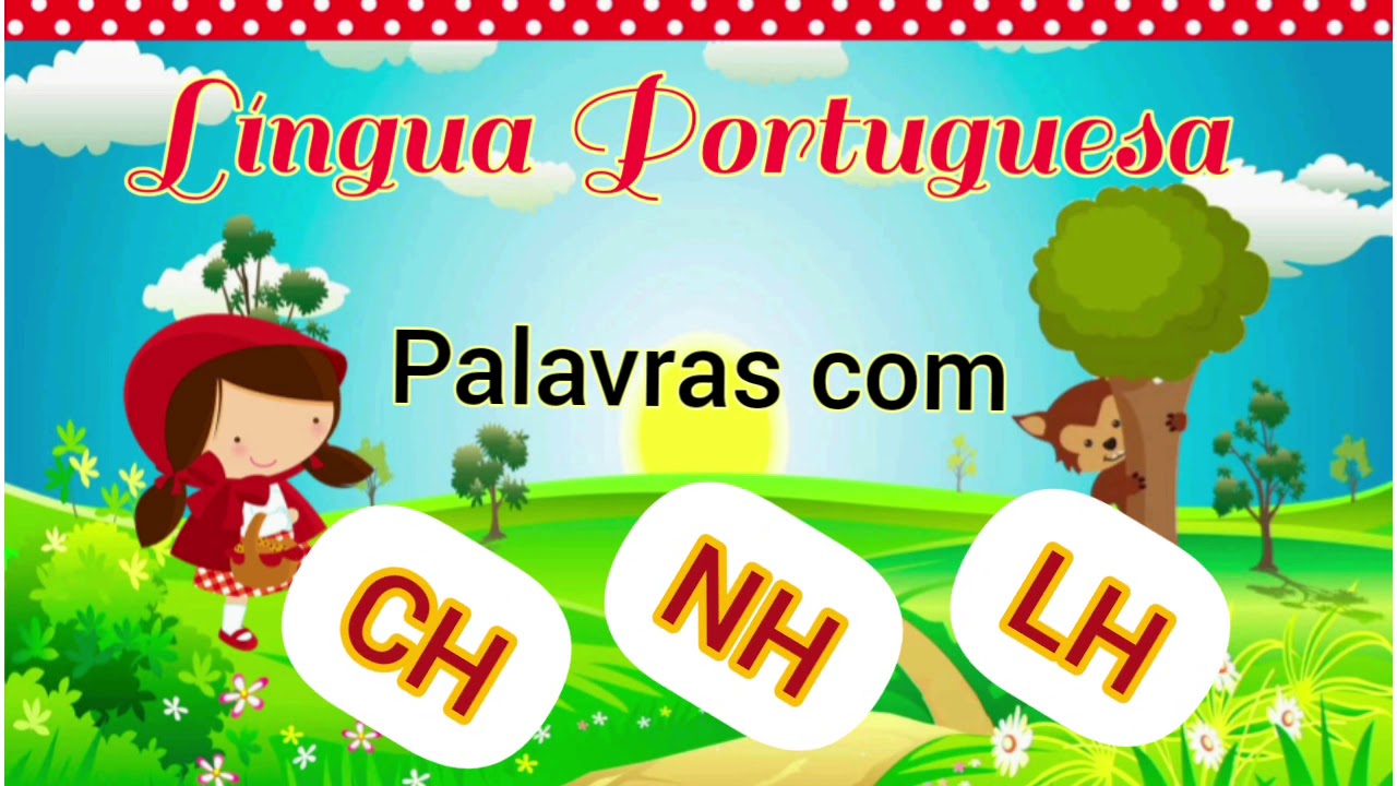 Palavras com CH, NH, LH