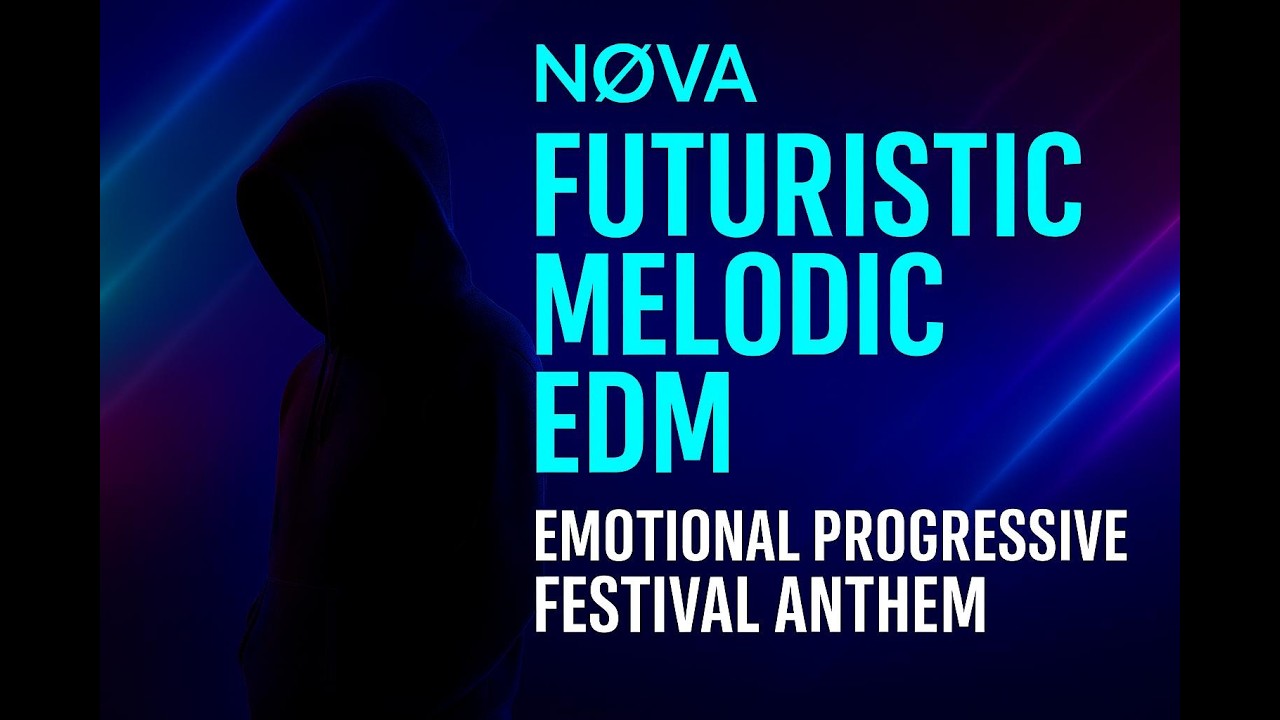 NOVA — Future Melodic EDM - Cinematic Progressive Festival Sound