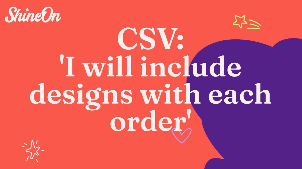 CSV & API: 'I will include designs with each order' product creation method