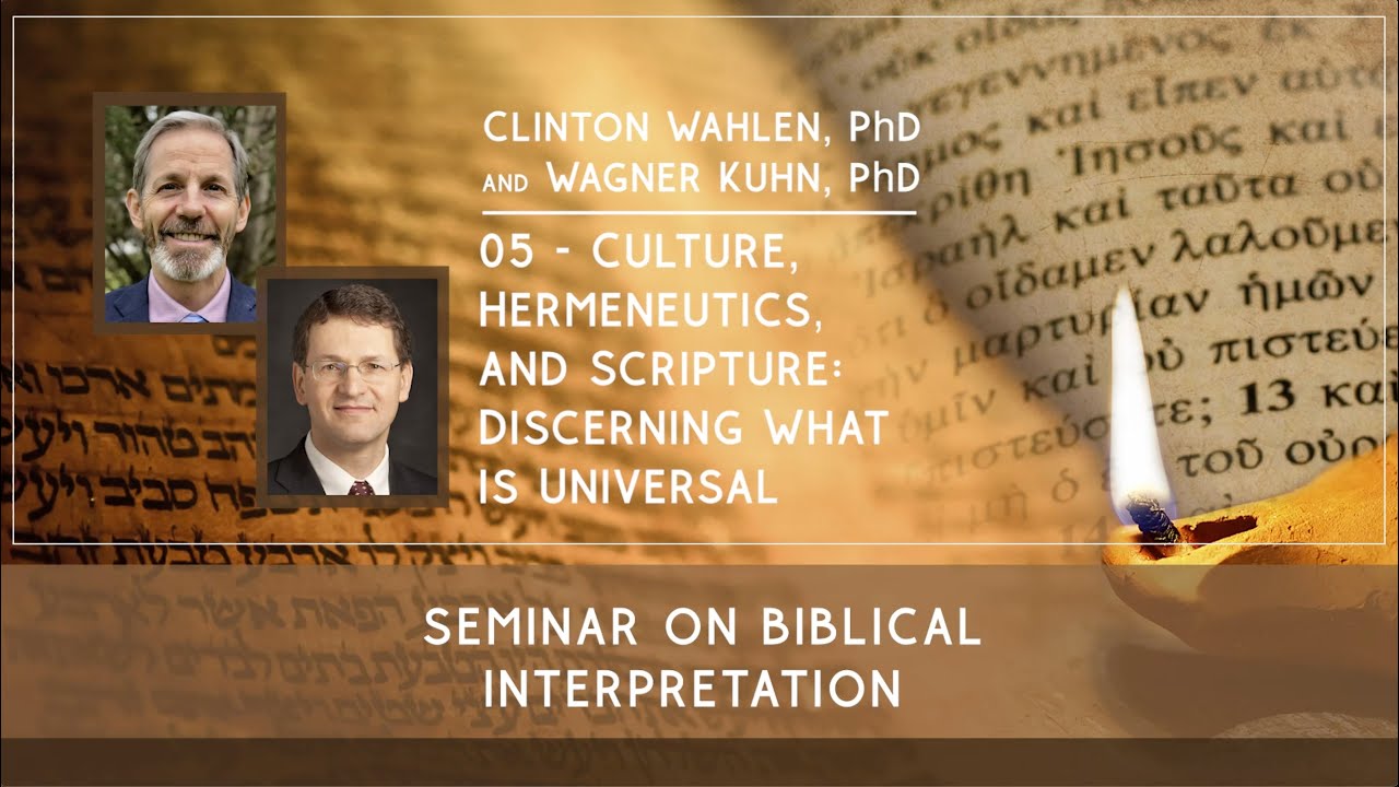 5: Culture, Hermeneutics, and Scripture: Discerning What is Universal - Clinton Wahlen & Wagner Kuhn