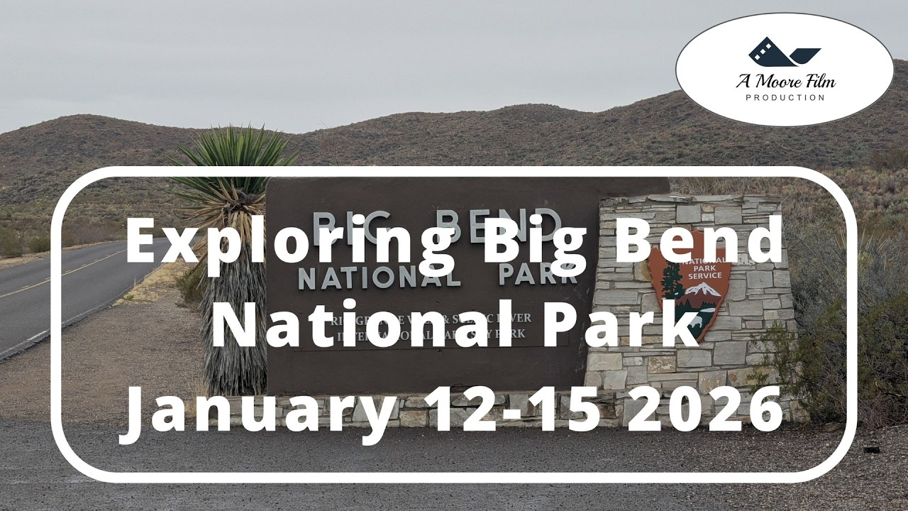 Exploring Big Bend National Park (January 12-15, 2026) Vast, Diverse, and Stunning
