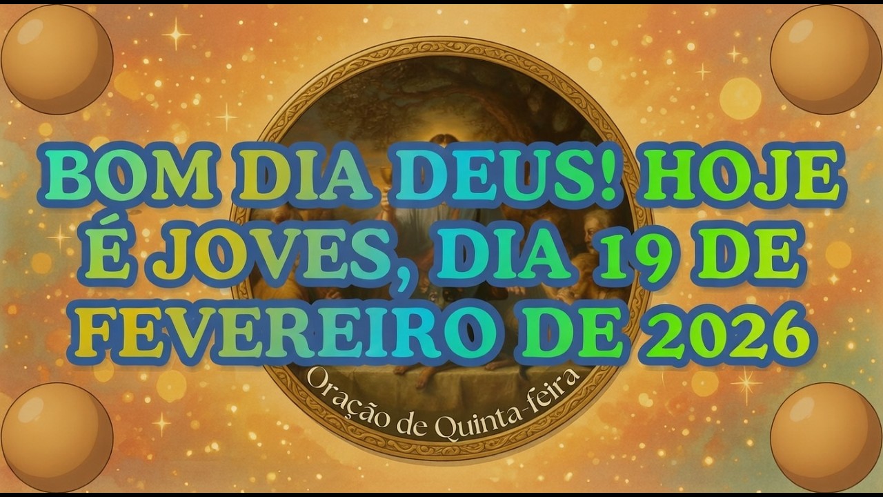 BOM DIA DEUS! HOJE É JOVES, DIA 19 DE FEVEREIRO 2026 #jesus #oração #amor #deus #cristo #luz #fé