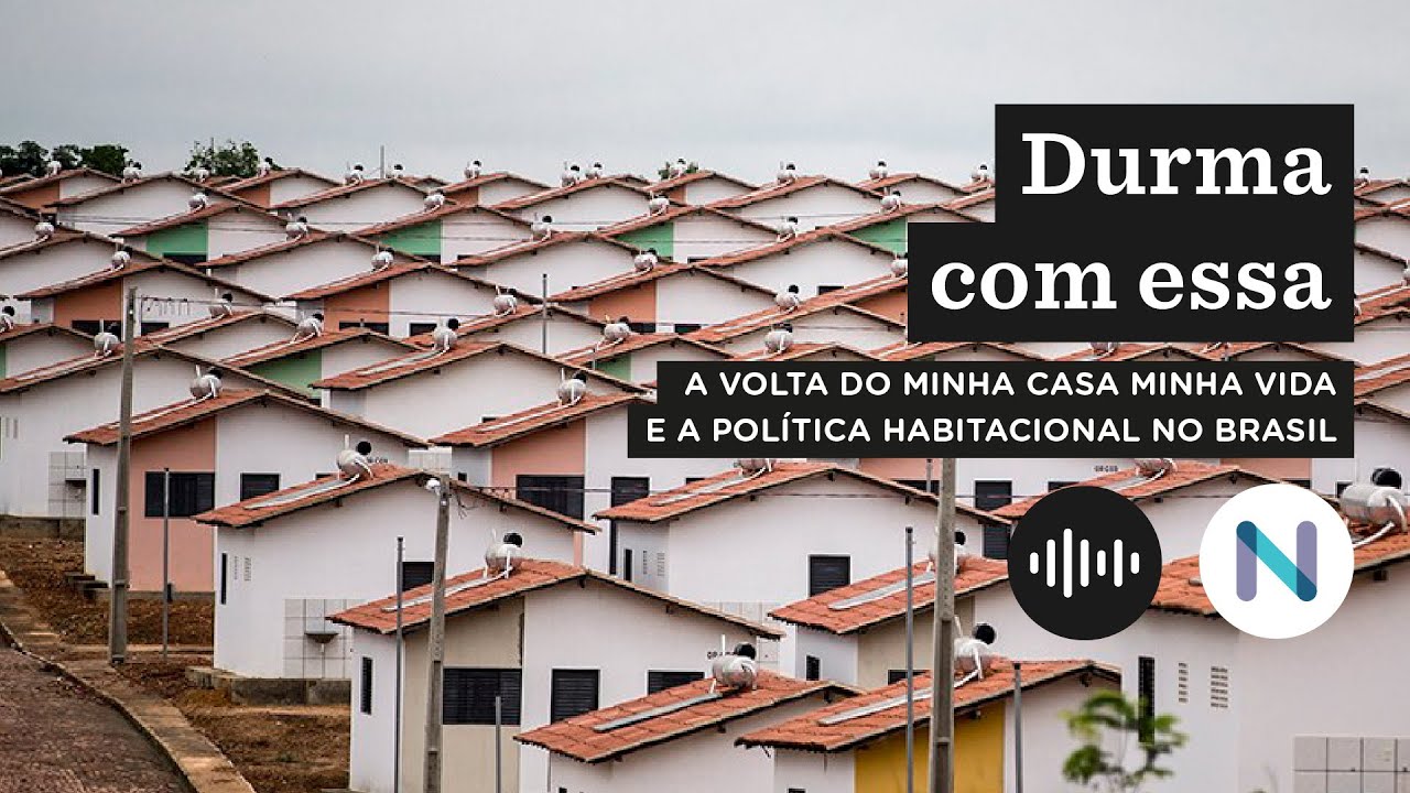 A volta do Minha Casa Minha Vida e a política habitacional no Brasil | Podcast de 14.fev.23