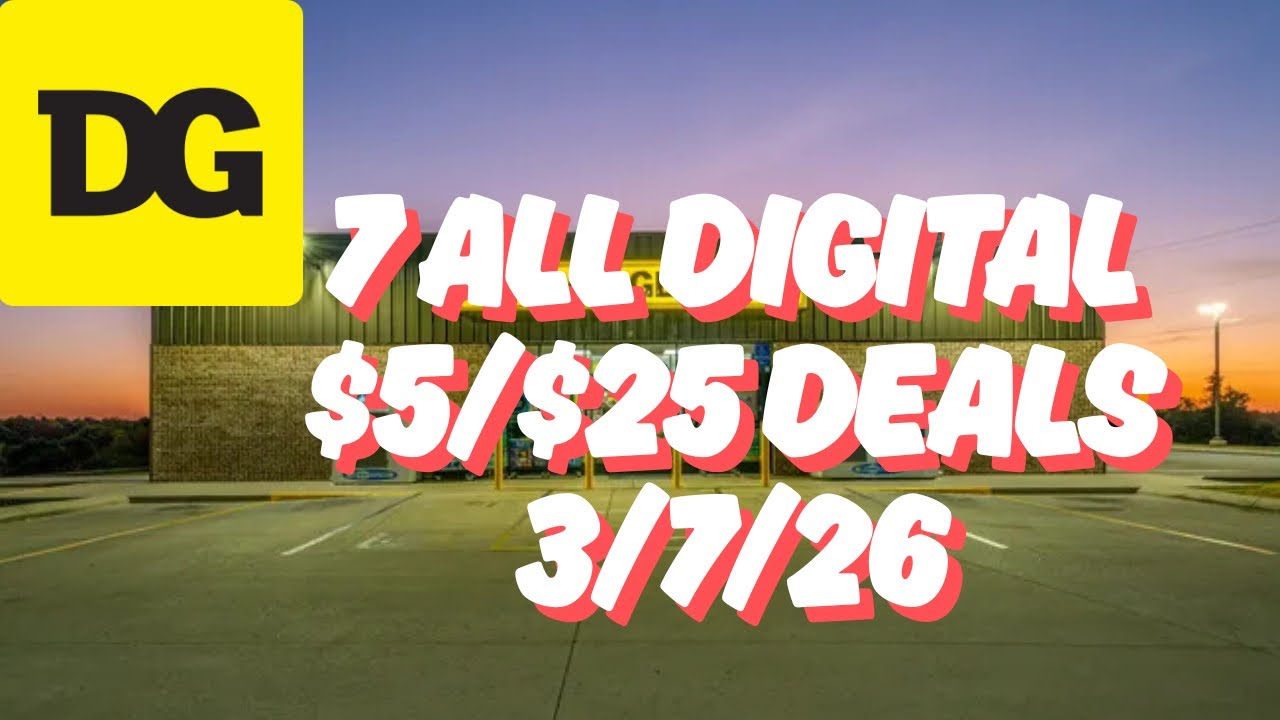 Dollar General All Digital $5/$25 Deals - Saturday 3/7/26 - Dollar General Couponing This Week