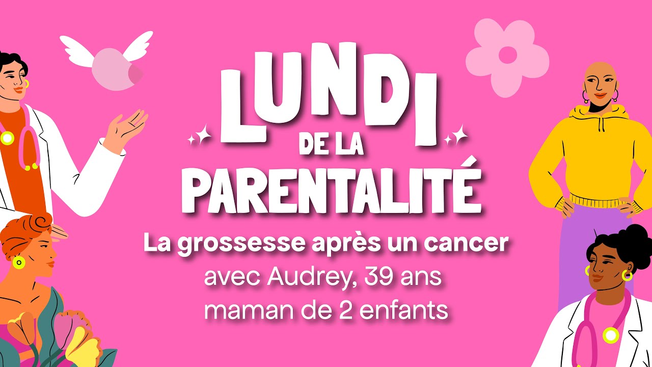 Lundi de la parentalité - La grossesse après un cancer