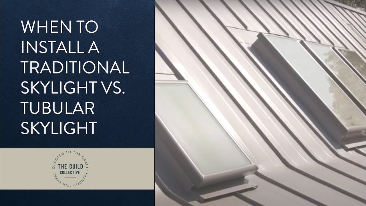 When to install a Traditional Skylight vs Tubular Skylight