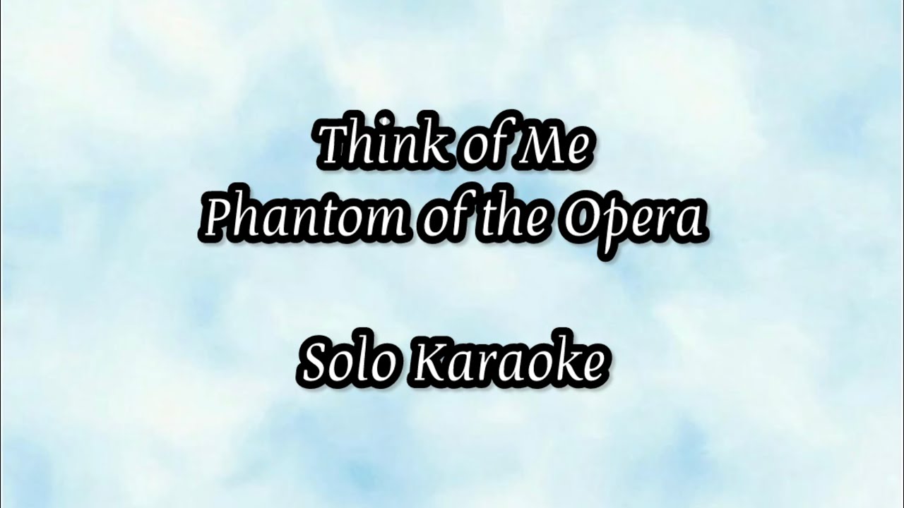 Think of Me Phantom of the Opera Solo Karaoke No Raoul Shortened Instrumental