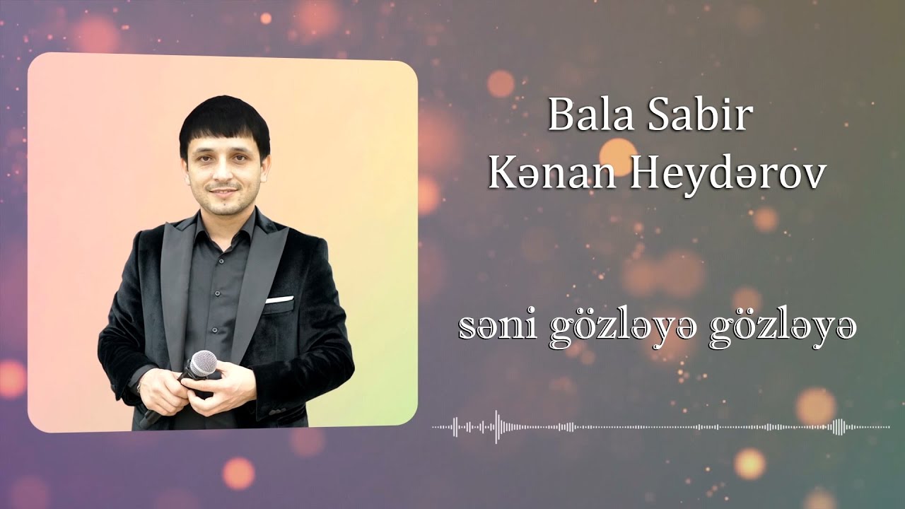 Bala Sabir Kenan Heyderov Seni Gozleye Gozleye 2025 (Official Music)
