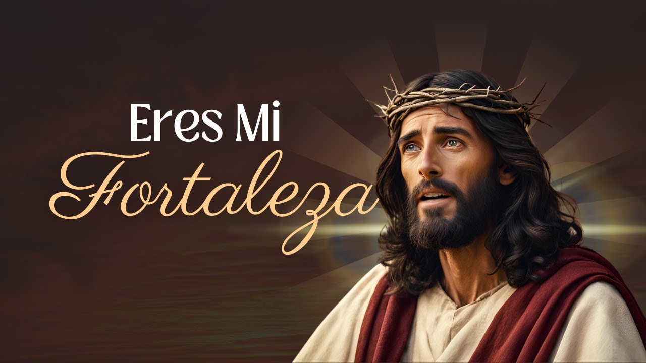 Eres Mi Fortaleza