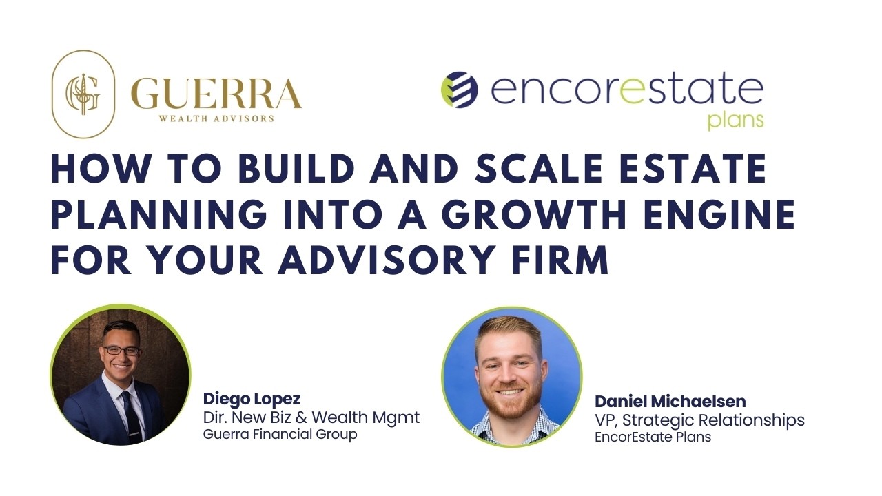 How to Build & Scale Estate Planning Into a Growth Engine for Your Advisory Firm (Proven System)