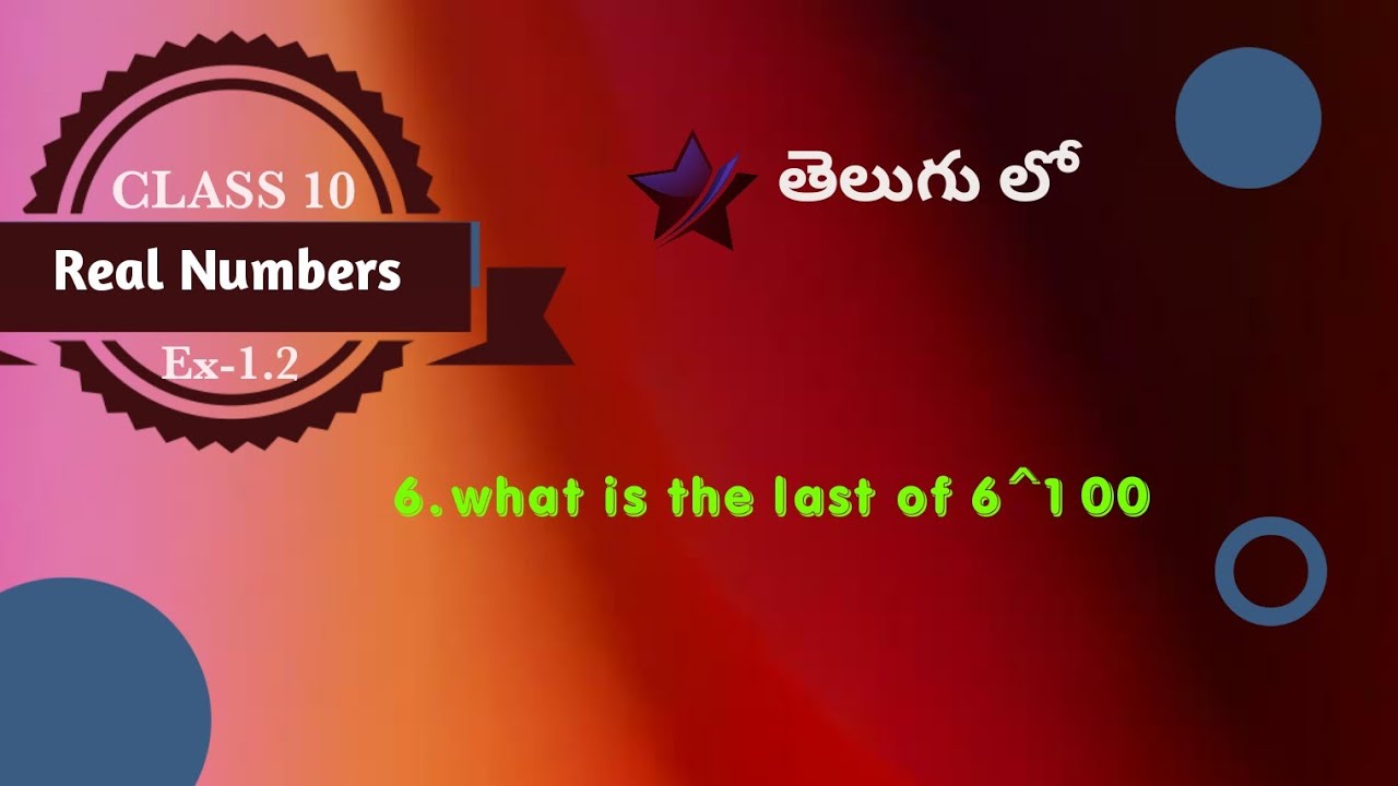 Class 10| Real numbers|what is the last of 6^100