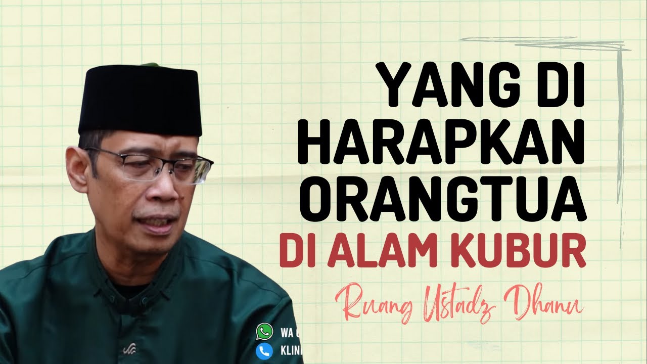 YANG DI HARAPKAN ORANGTUA DI ALAM KUBUR - RUANG USTADZ DHANU