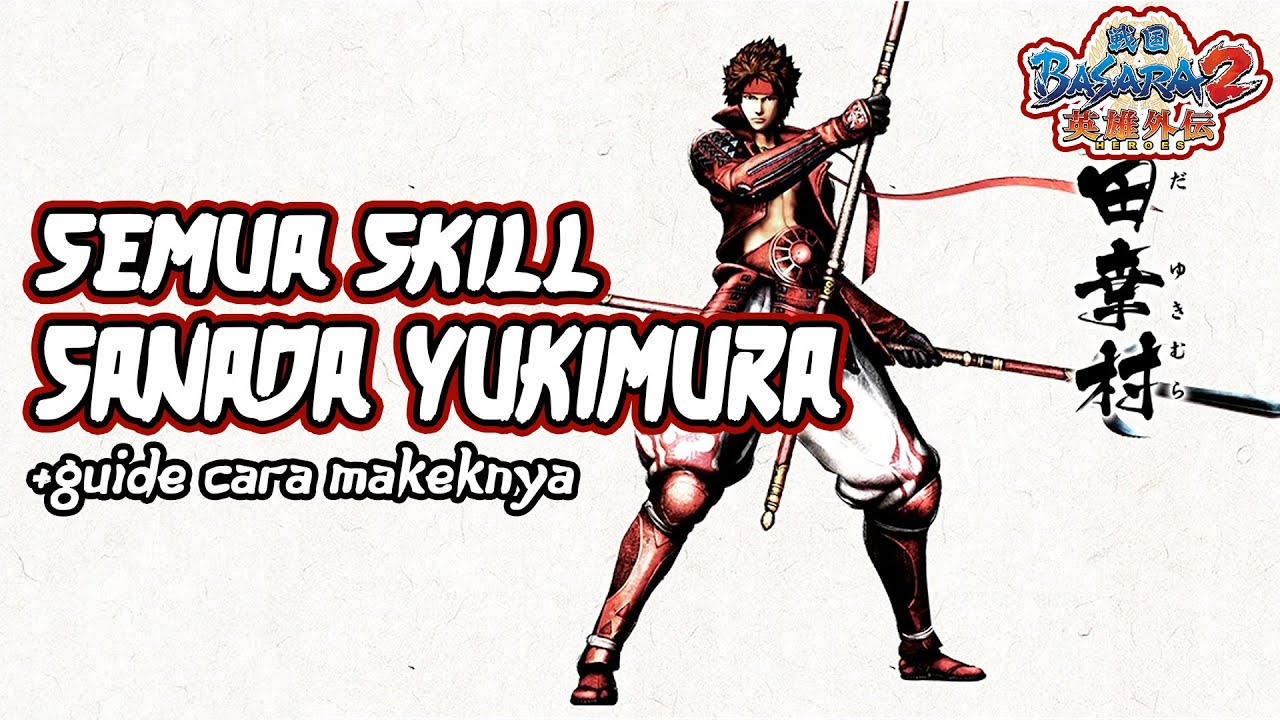 SEMUA SKILL SANADA YUKIMURA + CARA MAKEKNYA