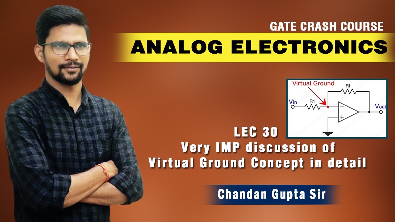 LEC 30 I Very IMP discussion of Virtual Ground Concept in detail I ANALOG ELECTRONICS I EE ECE