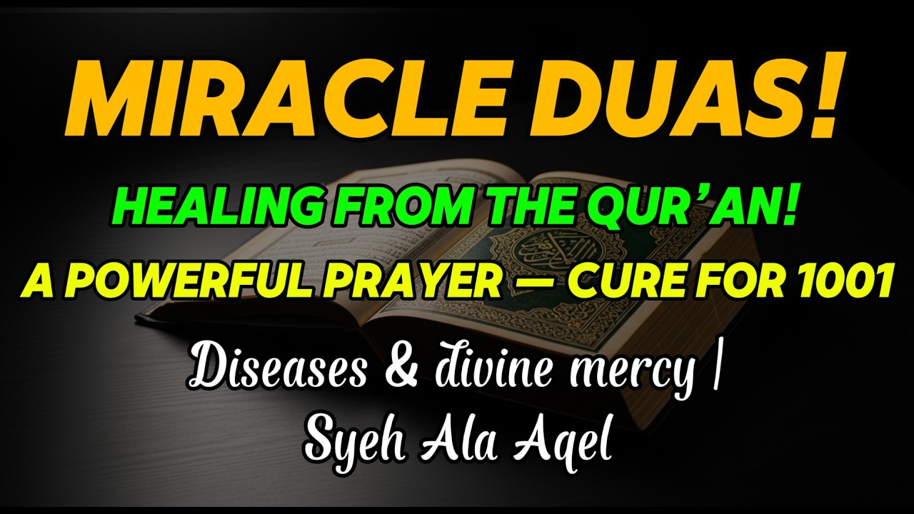 Miracle Duas! Healing from the Qur’an! A Powerful Prayer — Cure for 1001 Diseases & divine mercy