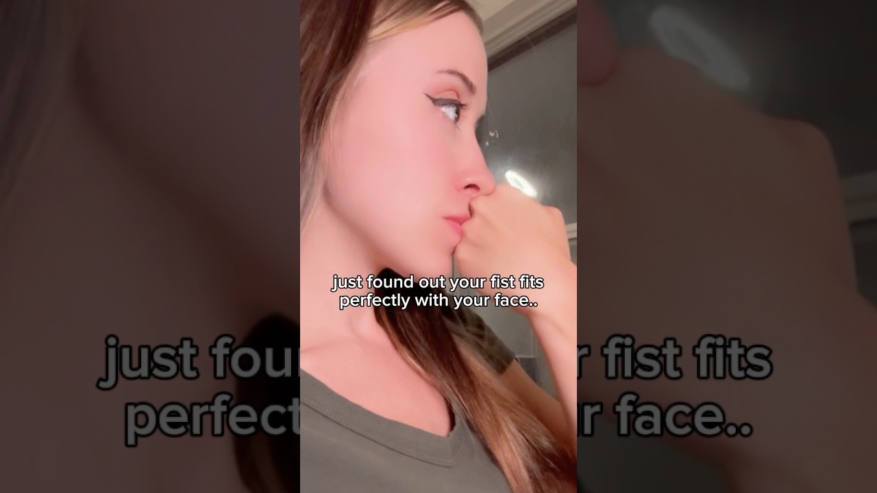your fist fits your face.. try it 💀