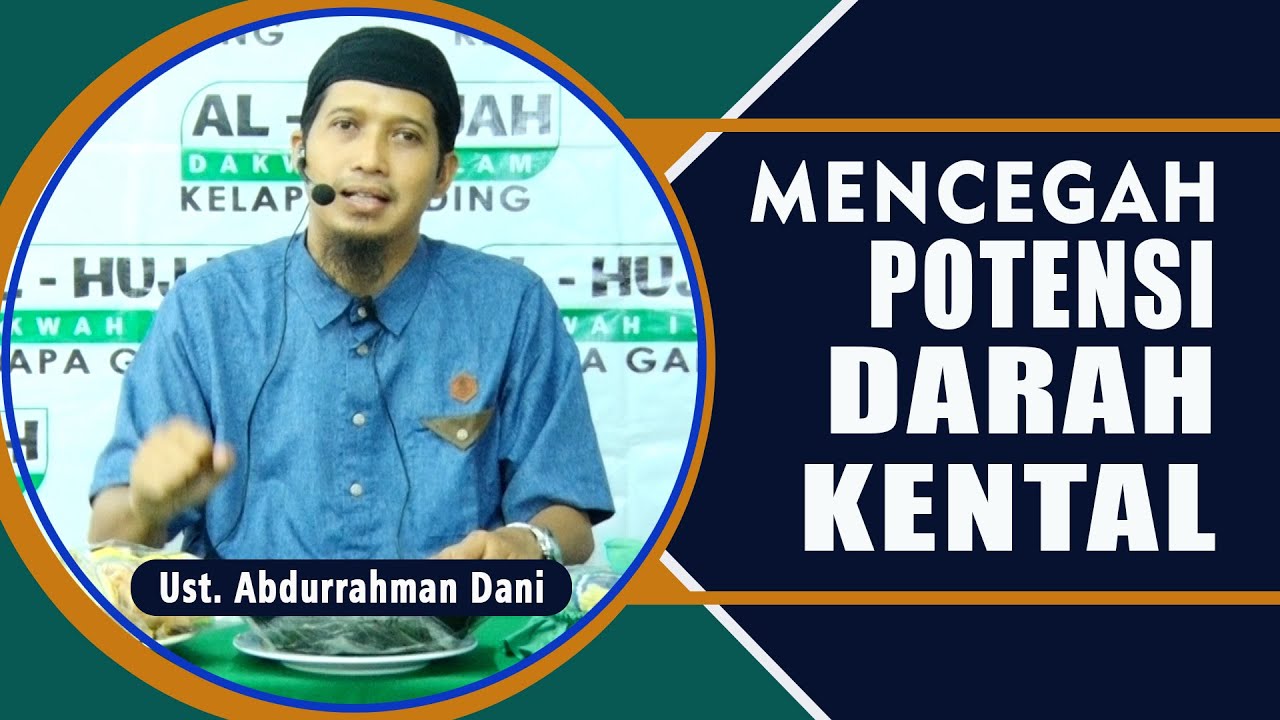MENCEGAH POTENSI DARAH KENTAL  ||  Ust. Abdurrahman Dani