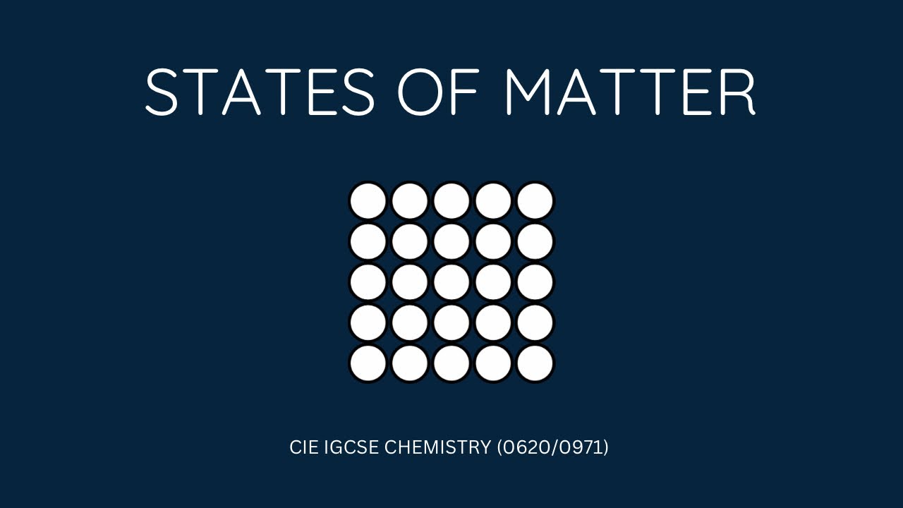 IGCSE 0620 CHEMISTRY | Chapter 1 - States Of Matter