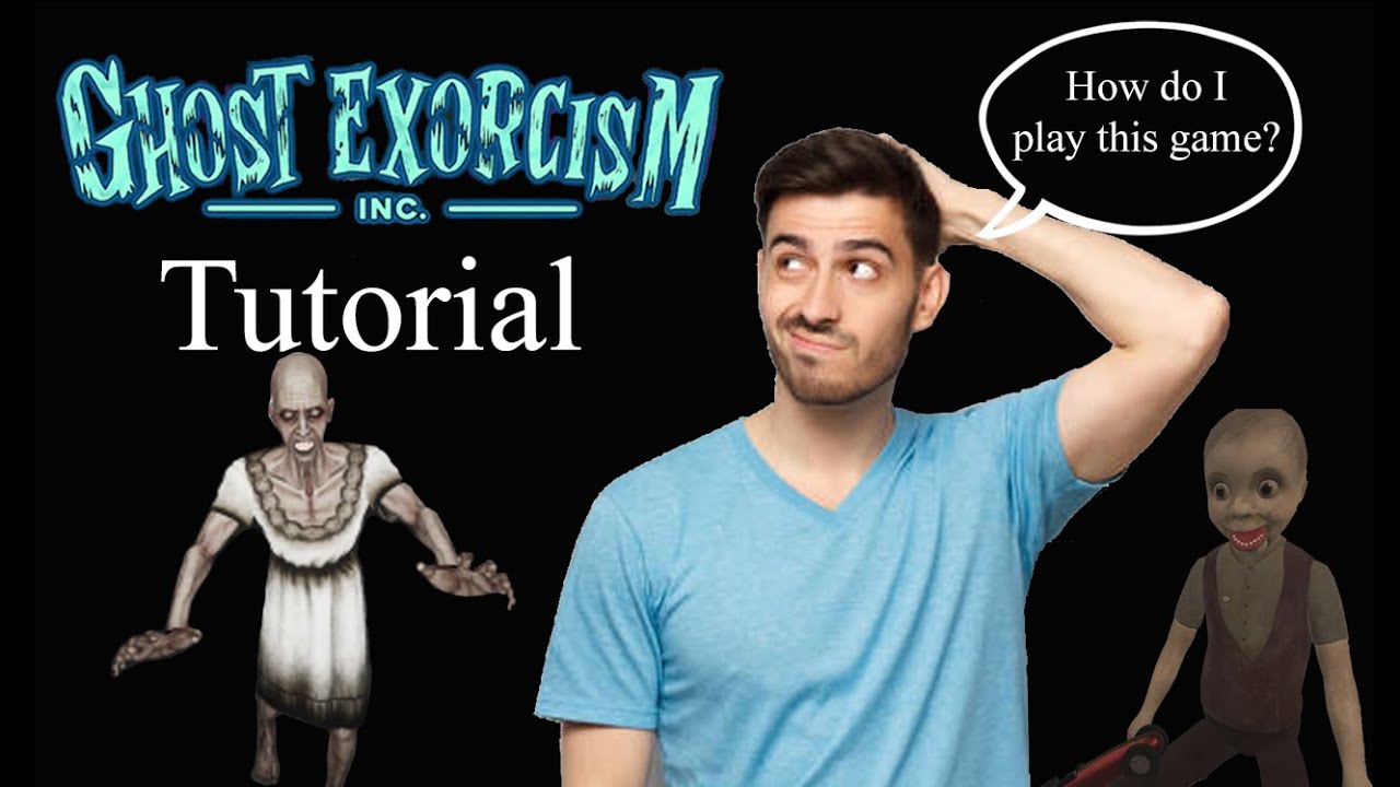 Ghost Exorcism Inc. tutorial video for lazy beginners.