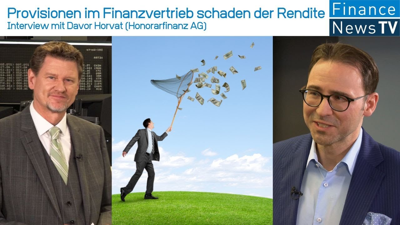 Provisionen im Finanzvertrieb schaden der Rendite - Interview mit Davor Horvat (Honorarfinanz AG)