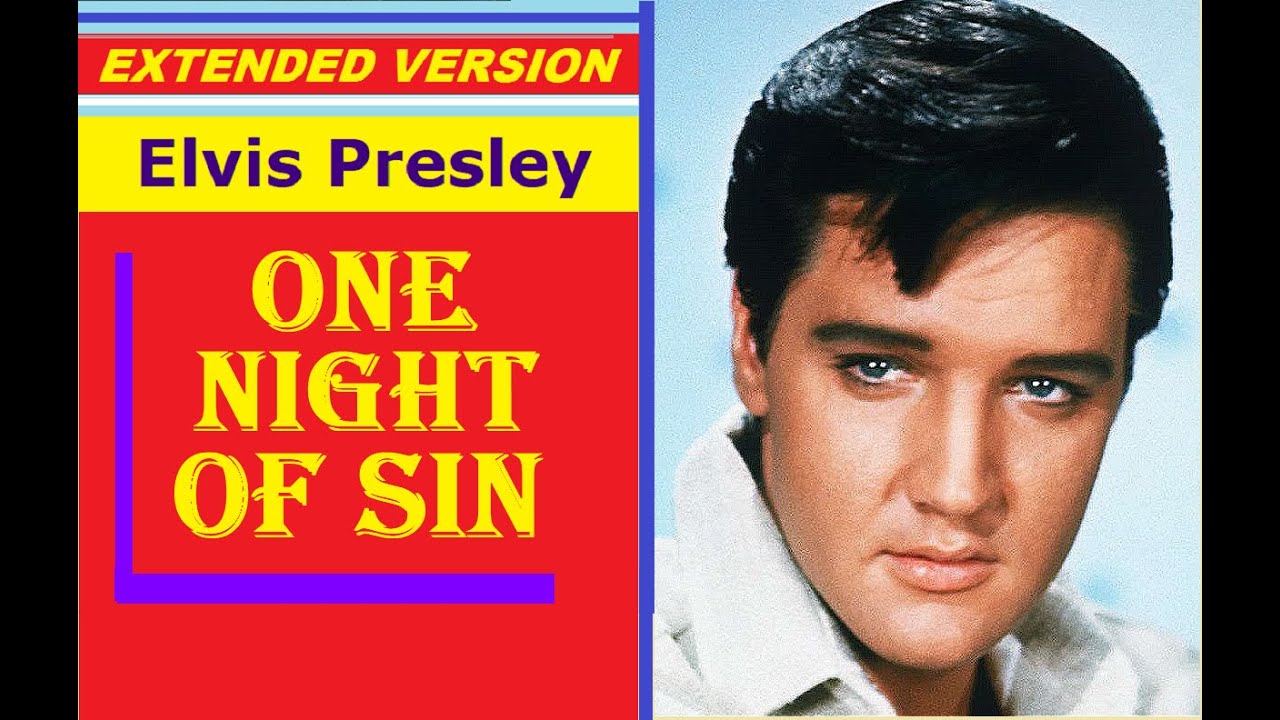 Elvis Presley - ONE NIGHT OF SIN (extended version)