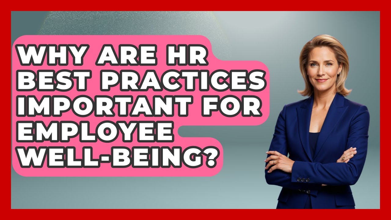 Why Are HR Best Practices Important for Employee Well-Being? | Office Wellness Insights News
