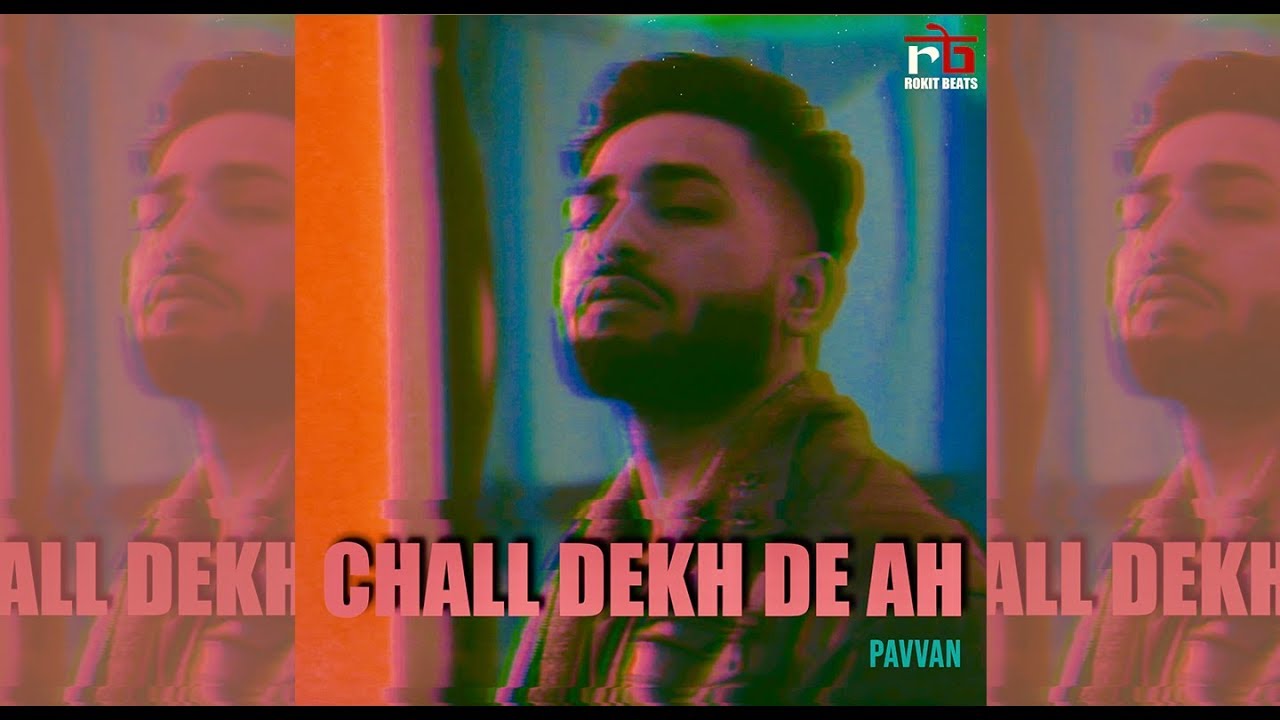 PAVVAN - Chall Dekh De Ah (Official Music Video)