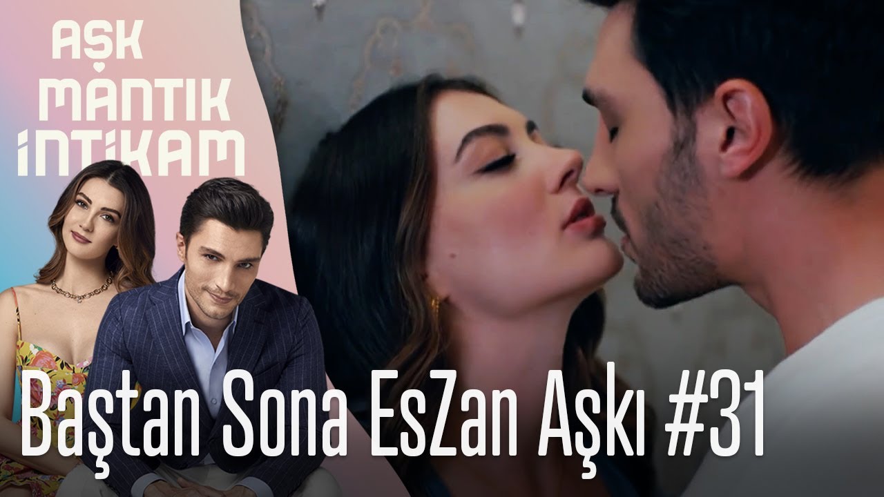 Baştan Sona EsZan Aşkı #31 - Aşk Mantık İntikam