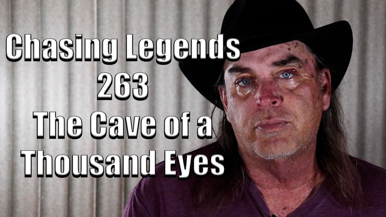 Chasing Legends 263: The Cave of a Thousand Eyes