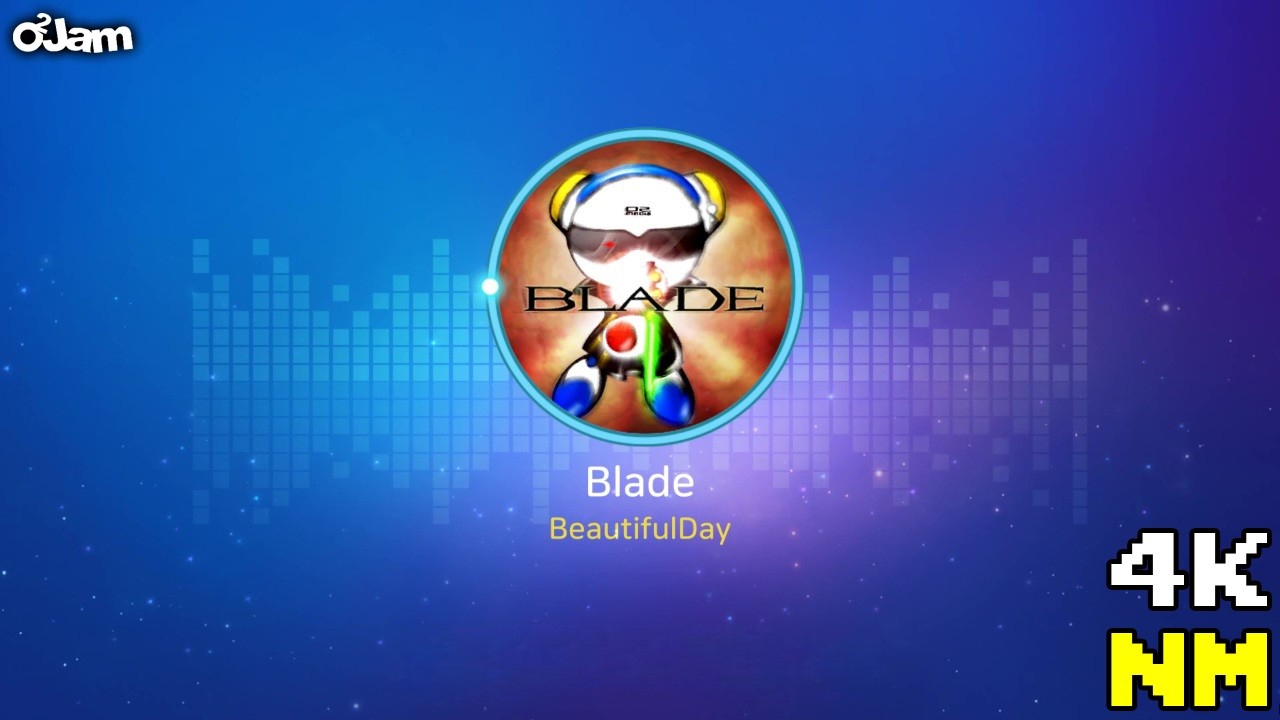 [O2Jam : The Beginning] Blade [4K NM15]