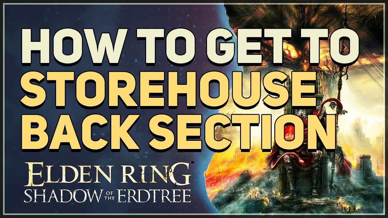 How to get to Storehouse Back Section in Shadow Keep Elden Ring