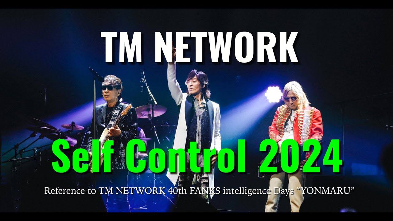 [Remix] Self Control 2024 / TM NETWORK 40th FANKS intelligence Days 〜