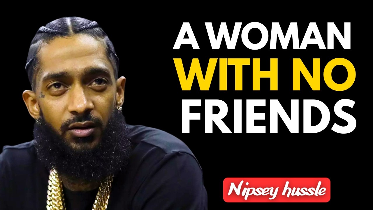 A Woman With No Friends | The Power of Solitude & Self-Respect Inspired by Nipsey Hussle