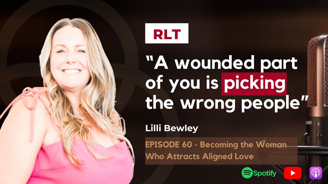Becoming the Woman Who Attracts Aligned Love with Lilli Bewley | REAL-ationship Talk: The Podcast