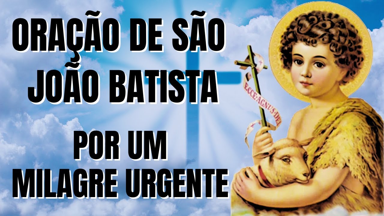 MILAGRE DE SÃO JOÃO BATISTA - ORAÇÃO PODEROSA