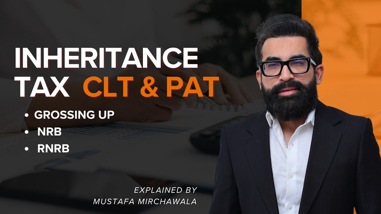 Inheritance Tax CLT & PAT | Grossing Up, NRB & RNRB Explained