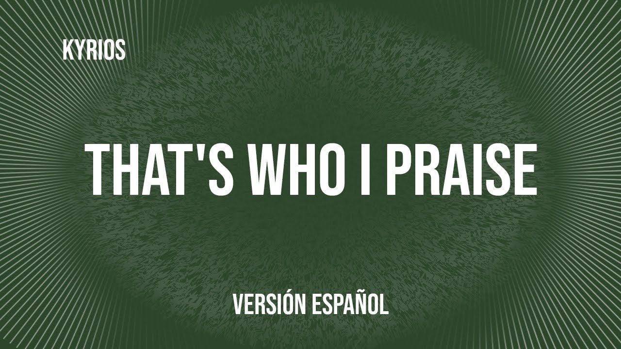 That's Who I Praise ( ESPAÑOL) (Spanish Version) - BRANDON LAKE