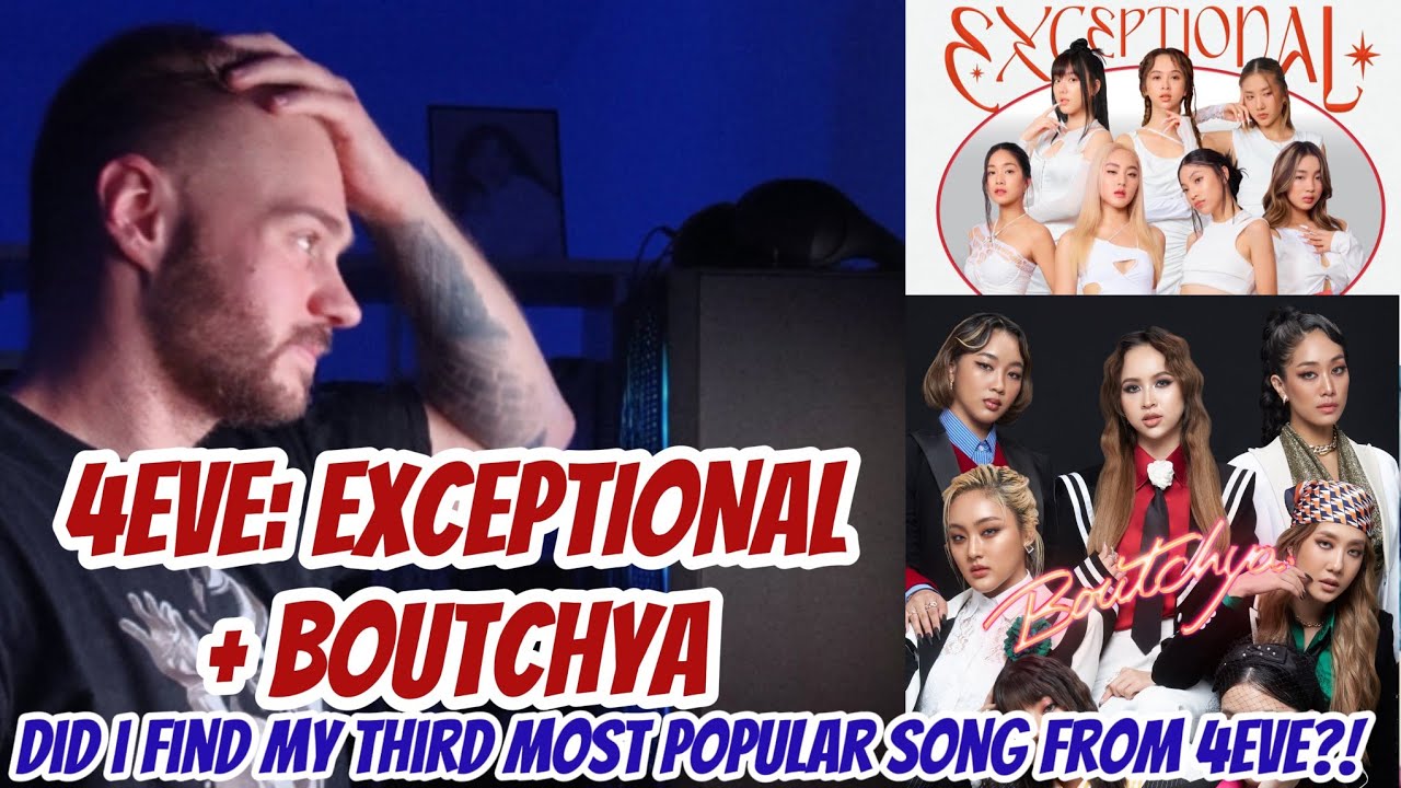 K-Pop fan reacts to 4EVE: ข้อยกเว้น (EXCEPTIONAL) and Boutchya