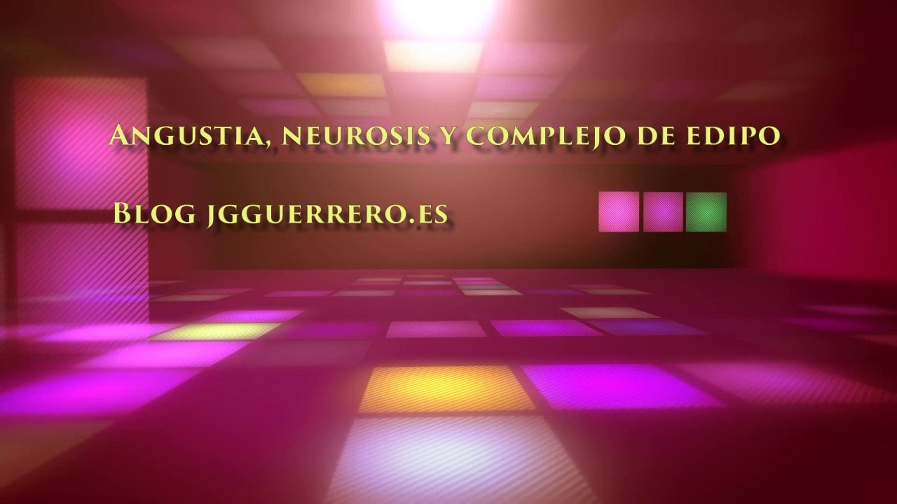 Angustia, Neurosis y Complejo de Edipo