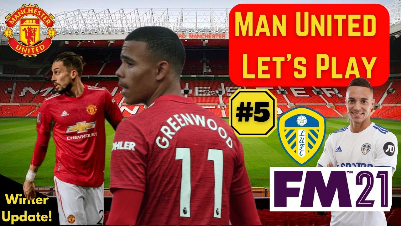 FM21 Manchester United Let's Play - Episode 6: LEEDS LEEDS LEEDS!!! | Football Manager 2021