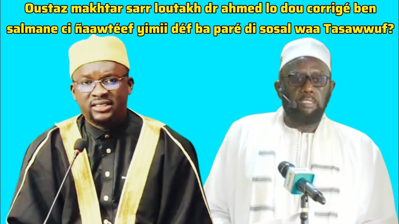 Oustaz makhtar sarr loutakh dr ahmed lo du corrigé ben salmane ci ba paré di sosal wa tasawwuf