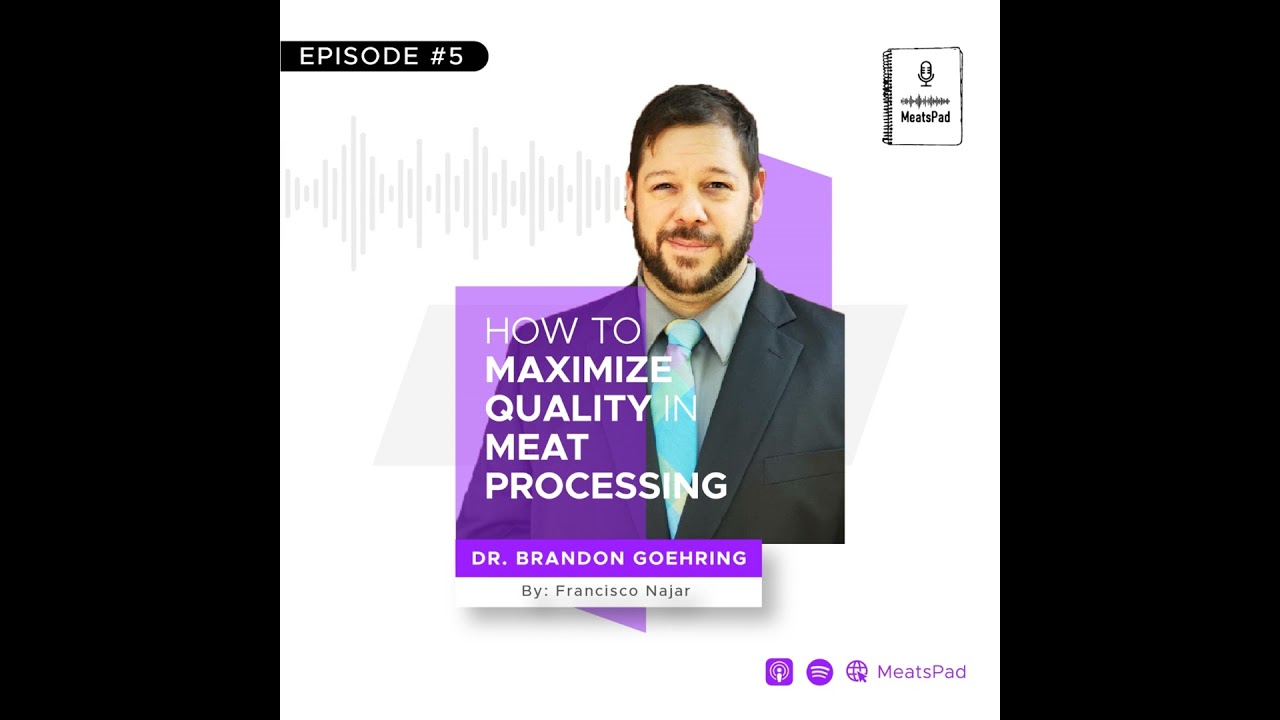 How to Maximize Quality in Meat Processing - Dr. Brandon Goehring