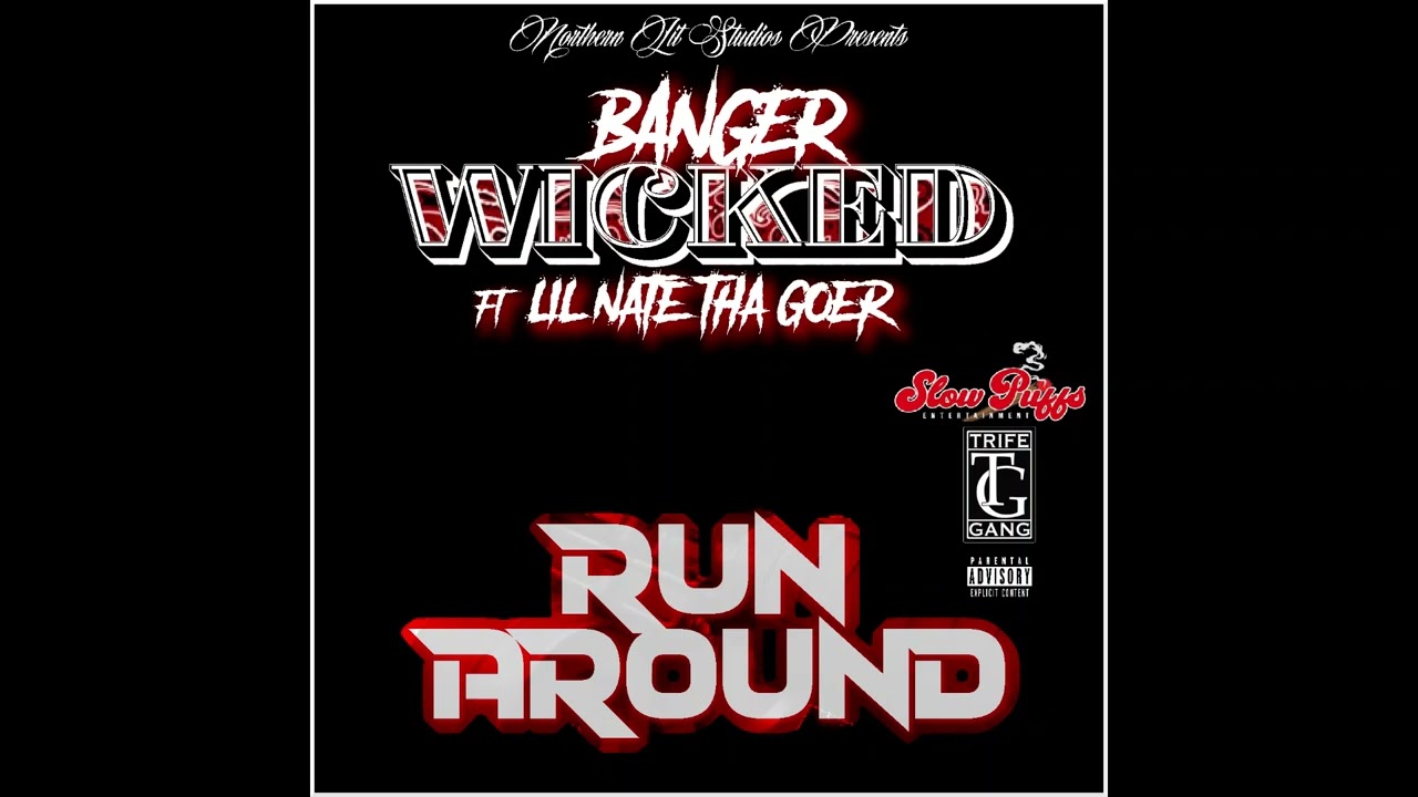 Banger Wicked ft. Lil Nate Tha Goer - Run Around