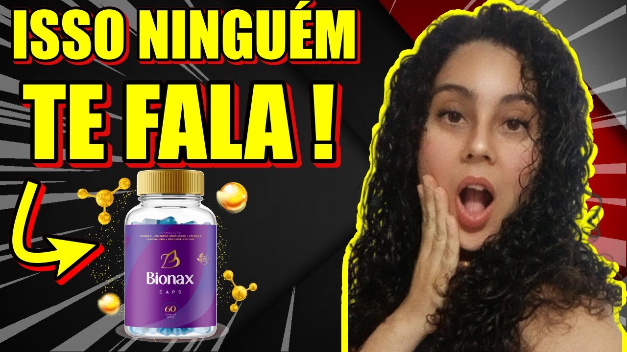 Bionax Caps FUNCIONA Mesmo❓Bionax Caps &eacute; Bom❓Bionax Caps Cresce o Cabelo❓Bionax Caps